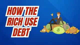 Using Debt Wisely How the Wealthy Leverage Debt to Build Wealth