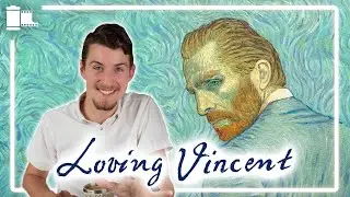 LOVING VINCENT (2017); A Remarkable Achievement In Animation ~ FLICKSPRESSO