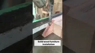 solid wood furniture production process&installation#woodworking  #installation #homedecor #factory