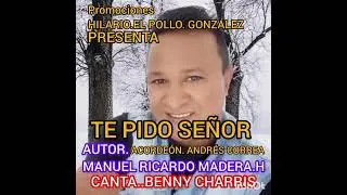 Te Pido Se&ntilde;or, Benny Charris y Andr&eacute;s Correa