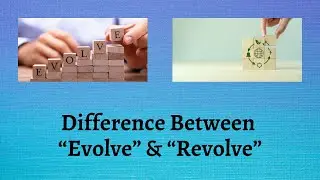 Difference Between Evolve and Revolve | Evolve or Revolve? The Mysteries of Change and Circles
