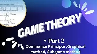 Game Theory.|| Part 2 || Dominance Principle ,Graphical method, Subgame method