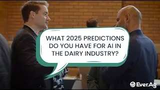 What 2025 Predictions Do You Have for AI In the Dairy Industry? | Ever.Ag