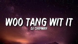 Dj Chipman - Woo tang wit it (Lyrics) (Tiktok Song) | Do itStick itDrop itShake it