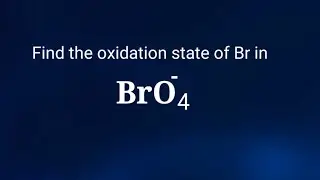 Find the oxidation state of Br in BrO4^- ? bro4^- oxidation number. BrO4- oxidation state #chemistry