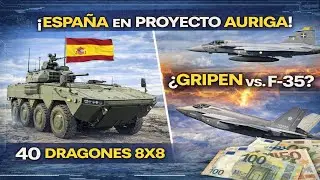 ¡ESPAÑA EN PROYECTO AURIGA! 40 DRAGONES 8X8 ¿GRIPEN VS. F-35?