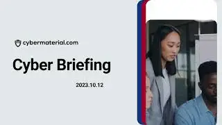 Cyber Briefing 2023.10.12