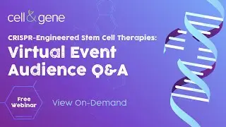 The Future of CRISPR-Engineered Stem Cell Therapies: Virtual Event Audience Q&A