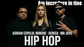 Adrian Copilul Minune, Denisa & Mr Juve - Am incredere in tine - HIP HOP HIT 2025 - AI