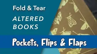 Altered Book Junk Journal for Beginners - Fold and Tear Pockets, Flips and Flaps