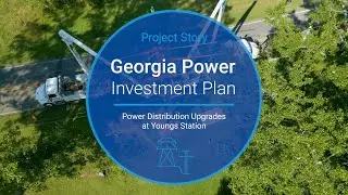 Project Story: Distribution Upgrades for Georgia Power&rsquo;s Grid Investment Plan