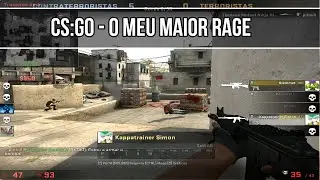 CS:GO - O MEU MAIOR RAGE