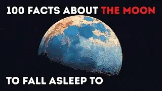 100 Facts About the Moon to Fall Asleep To | Relaxing ASMR Bedtime Learning