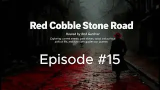 Red Cobblestone Road Episode # 15
