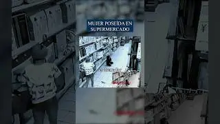 Mujer pose&iacute;da en supermercado 😰💀