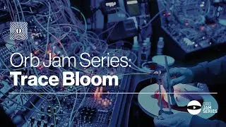 Orb Jam Series: Trace Bloom