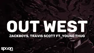 JACKBOYS, Travis Scott - Out West (Lyrics) ft. Young Thug