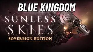 Let's Play Sunless Skies! [55] First Journey Into Blue Kingdom