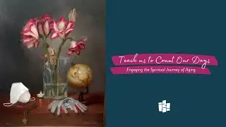 Teach Us to Count our Days: Engaging the Spiritual Journey of Aging