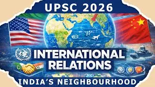 [P2] India and its Neighbours , International Relations Course for UPSC Mains