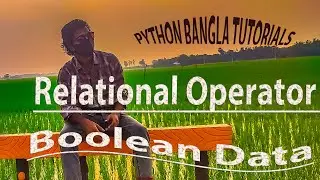 Python Bangla Tutorials 10: Relational Operator & Boolean Data Type