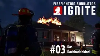 Firefighting Simulator Ignite #03  Das Dachbodenkind !