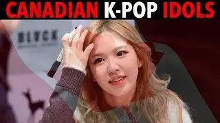 K-POP IDOLS WHO ARE ACTUALLY CANADIAN!