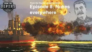 From the Depths EP8: Nukes everywhere