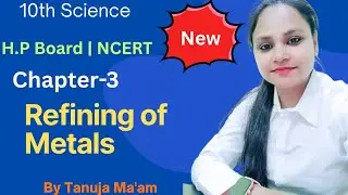 10th Science | Ch-3 | Refining of Metals | H. P Board | NCERT 
