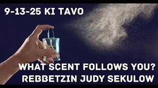 What Scent Follows You? ~ Rebbetzin J. Sekulow