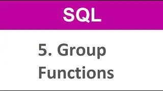 SQL Tutorial - 5 SQL Group Functions SQL Aggregate Functions