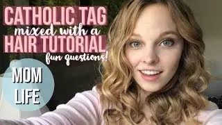 Catholic TAG + Curling My Hair!