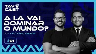A Intelig&ecirc;ncia Artificial vai dominar o mundo? com o Especialista em IA Fabio Amorim. TAVCAST#01