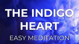 The Indigo Heart | World&rsquo;s Easiest Meditations