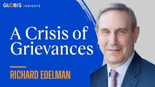 A Crisis of Grievance with Richard Edelman