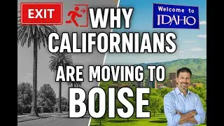 Why Californians Tell Me They're Moving to Boise, Idaho.
