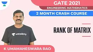 Rank of Matrix - 2 Month Crash Course for GATE 2021 | Engineering Math | K Umamaheswara Rao