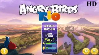Angry Birds Rio Gameplay| MARKET MAYHEM| Part 1| Level 1 to 15| All 3 Stars| Complete| Full HD