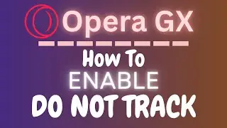 How To Enable Do Not Track On The Opera GX Web Browser | PC Tutorial