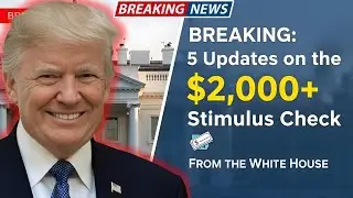 🚨 Breaking: 5 Updates on the $2,000+ Stimulus Check from the White House