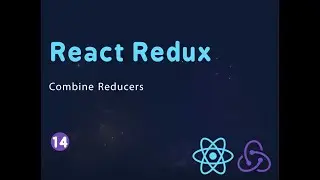 14. Redux Combine Reducers | React Redux Course 2022 | Arabic