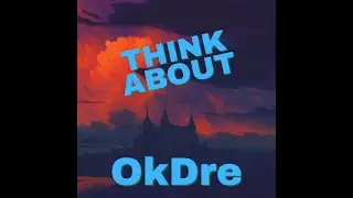OkDre - Think About (Visualizer) (prod.XAR)