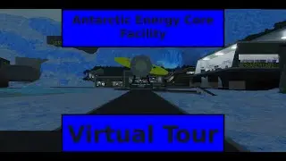 Antarctic Energy Core Facility: Virtual Tour