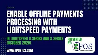 Enable Offline Payments Processing with Lightspeed Payments [R-Series and X-Series]