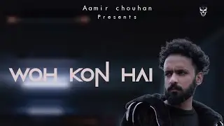 WOH KON HAI | AAMIR CHOUHAN | URDU RAP SONG | OFFICIAL MUSIC VIDEO | HIPHOP