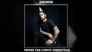 Eminem - Phone Tab Lyrics (Freestyle)