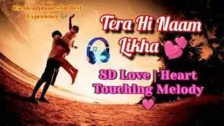 Tera Hi Naam Likha ❤️ | 8D Audio | Romantic Bollywood Melody | STAR STUDIO MP3