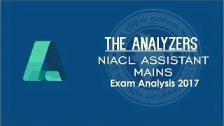 The Analyzer -  NIACL Assistant Mains Exam Analysis, Review & Cut Off (23rd May 2017)