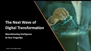 The Next Wave of Digital Transformation: Manufacturing Intelligence at Your Fingertips