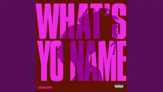 What&rsquo;s Yo Name